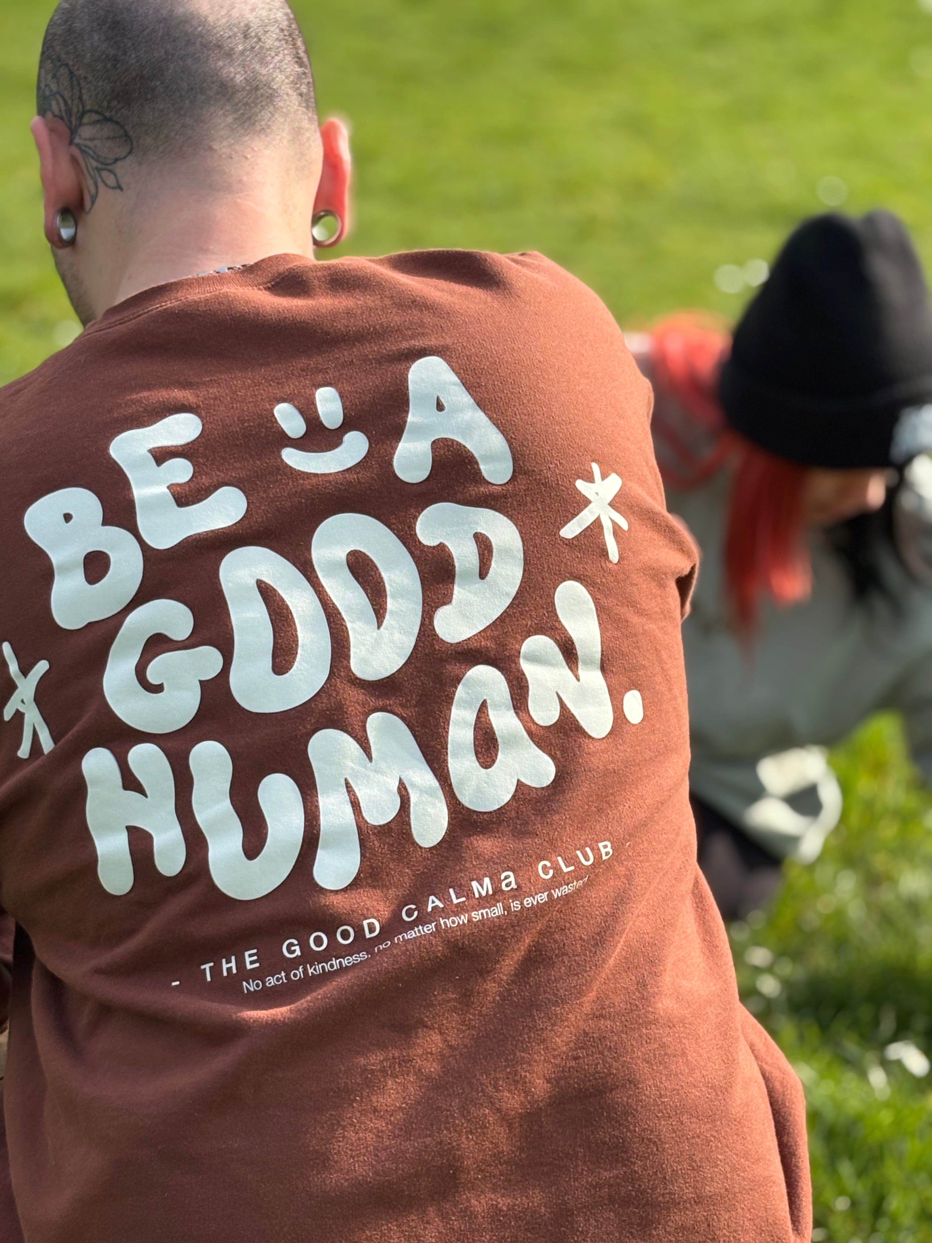 BE A GOOD HUMAN SWEATSHIRT