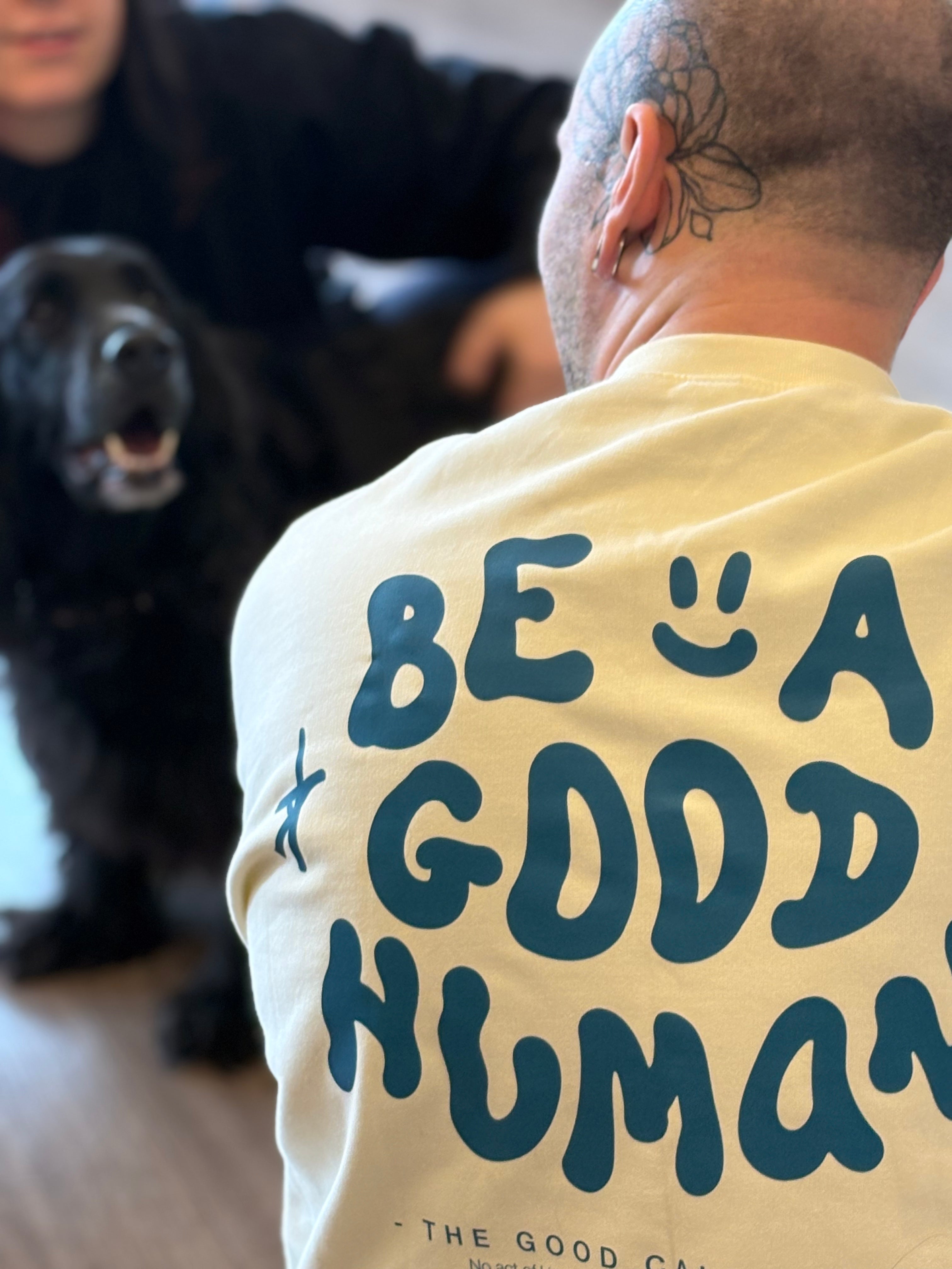 BE A GOOD HUMAN SWEATSHIRT