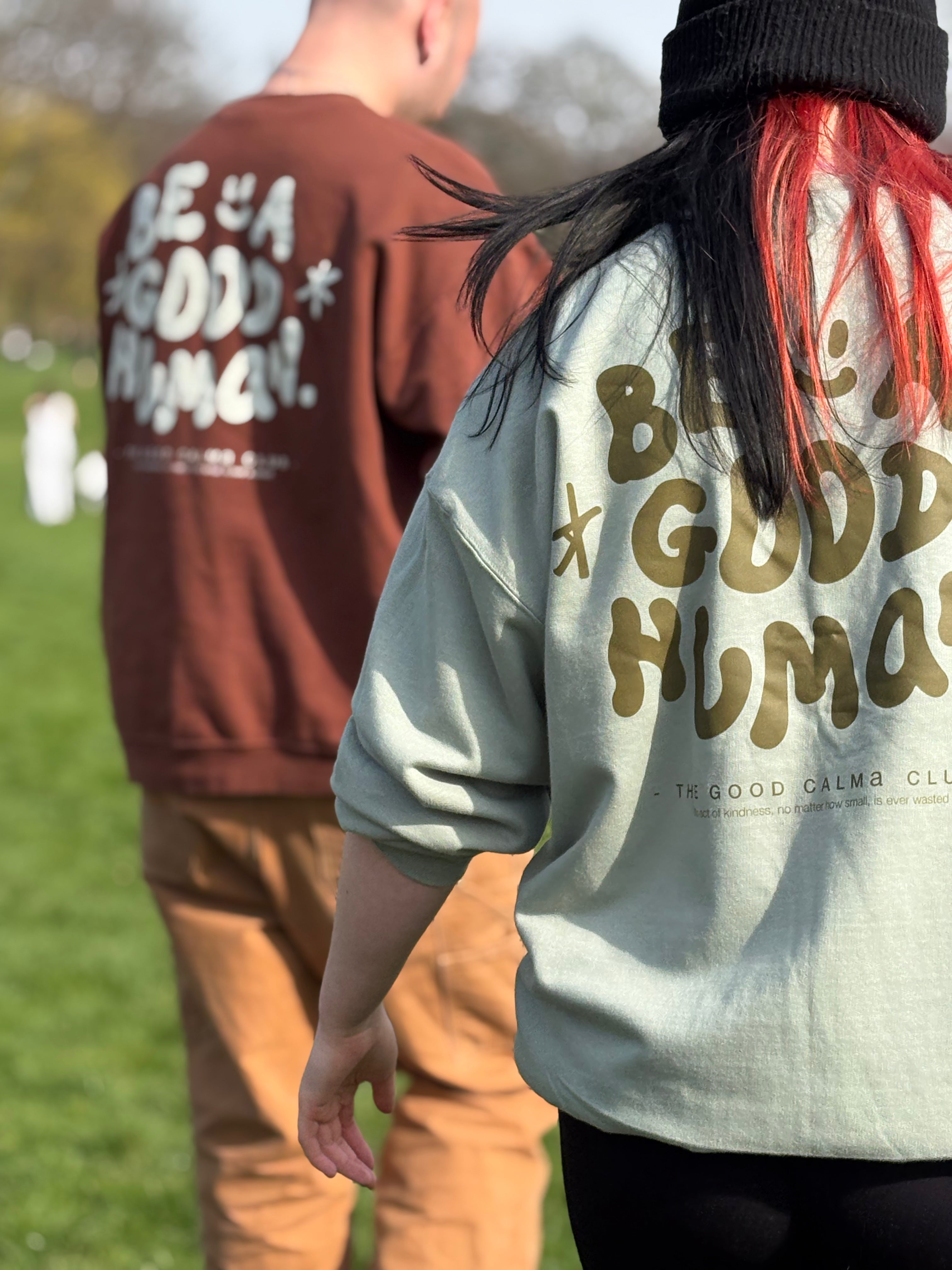 BE A GOOD HUMAN SWEATSHIRT